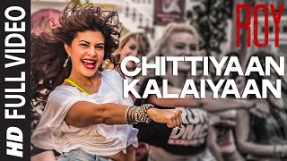 Chittiyaan-Kalaiyaan-Roy